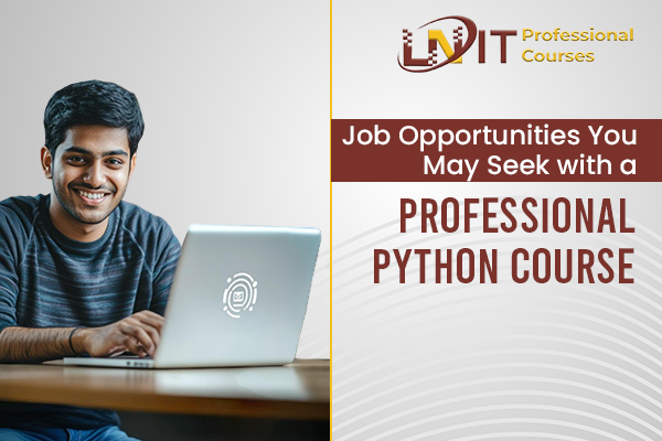 Job Opportunities You May Seek with A Professional Python Course | professional course in Kolkata